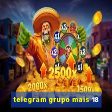 telegram grupo mais 18